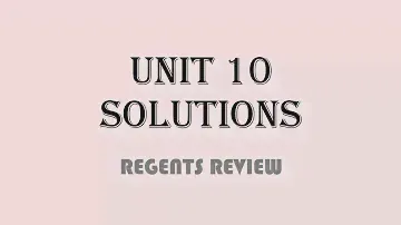 10 - Solutions - Regents Chemistry Review